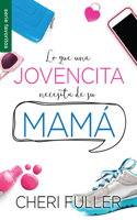 Lo Que Una Jovencita Necesita de Su Mamá - Serie Favoritos