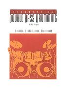 Progessive Double Bass Drumming - Volume 1: Balance, Coordination, Creativity