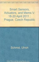 Smart Sensors, Actuators, and Mems V: 18-20 April 2011 : Prague, Czech Republic