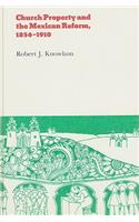 Church Property and the Mexican Reform, 1856-1910