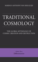 Traditional Cosmology (3); The Global Mythology of Cosmic Creation and Destruction; volume