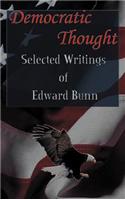 Democratic Thought: Selected Writings of Edward Bunn