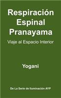 Respiracion Espinal Pranayama - Viaje Al Espacio Interior