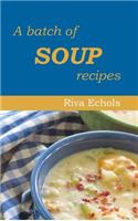 A Batch of Soup Recipes