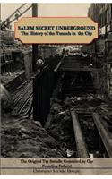 Salem Secret Underground: The History of the Tunnels in the City