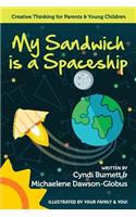My Sandwich Is a Spaceship: Creative Thinking for Parents & Young Children