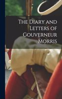 Diary and Letters of Gouverneur Morris