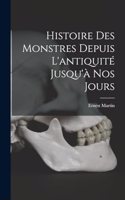 Histoire Des Monstres Depuis L'antiquité Jusqu'à Nos Jours