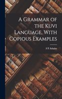 Grammar of the Kuvi Language, With Copious Examples