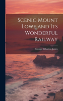 Scenic Mount Lowe and its Wonderful Railway