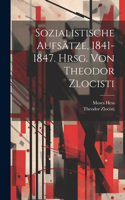 Sozialistische Aufsätze, 1841-1847. Hrsg. Von Theodor Zlocisti