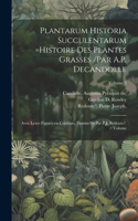 Plantarum historia succulentarum =Histoire des plantes grasses /par A.P. Decandolle; avec leurs figures en couleurs, dessine?es par P.J. Redoute?. Volume; Volume 3