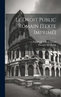 Droit Public Romain [texte Imprimé]