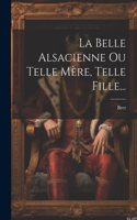 Belle Alsacienne Ou Telle Mère, Telle Fille...