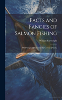 Facts and Fancies of Salmon Fishing