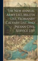 The New Annual Army List, Militia List, Yeomanry Calvary List, And Indian Civil Service List