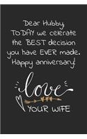 Dear hubby, today we celebrate the best decision you have ever made Happy anniversary: Travel size notebook for your husband to show how much you love him in a funny and cheeky way.