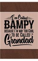 I'm called Bampy because I'm way too Cool to be called Grandad