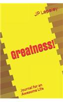 Greatness!: Journal for an Awesome Life