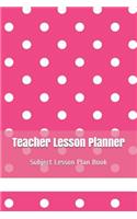 Teacher Lesson Planner: Subject Lesson Plan Book