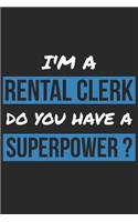 Rental Clerk Notebook - I'm A Rental Clerk Do You Have A Superpower? - Funny Gift for Rental Clerk - Rental Clerk Journal: Medium College-Ruled Journey Diary, 110 page, Lined, 6x9 (15.2 x 22.9 cm)