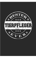 Bester Tierpfleger Ever: A5 Blanko - Notebook - Notizbuch - Taschenbuch - Journal - Tagebuch - Ein lustiges Geschenk für die Besten Männer Der Welt