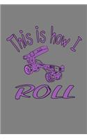 This Is How I Roll