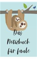 Das Notizbuch für faule: Lustiges Notizbuch /Tagebuch mit Faultier für Jugendliche mit 120 linierten Seiten DIN A5