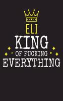 ELI - King Of Fucking Everything: Blank Quote Composition Notebook College Ruled Name Personalized for Men. Writing Accessories and gift for dad, husband, boyfriend, son, brother, gr