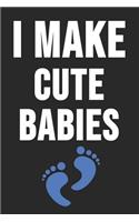 I Make Cute Babies: 6 x 9 Blank Notebook for Babys, Twin Birth Fathers & Moms