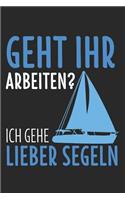 Geht Ihr Arbeiten? Ich Gehe Lieber Segeln: 6' x 9' Kariertes Karo Notizbuch für Segler, Bootsbesitzer & Yacht Besitzer