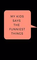 My Kid Says The Funniest Things