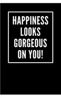 Happiness looks gorgeous on you!