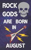 Rock Gods are Born in August: Guitar Tab and lined Notebook for writing music /lined paper for Song Writing Note writing: 6x9in 120+ Pages - Fun Birthday Gift / Guitarist gift / 