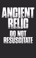 Ancient Relic Do Not Resuscitate: Funny Retirement 100 Page Blank Lined Notebook