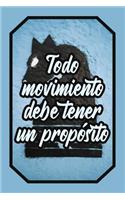 Todo Movimiento Debe Tener Un Propósito