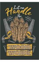 Let Me Handle the Wood Work