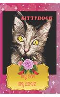 My Cat -My Love . Kittybook: Notebook with Blank Paper 100 Pages Delicate Illustrations in the Background for Cat Lovers Tasteful and Original a Great Gift Idea