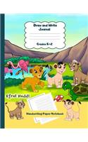Draw and Write Journal Grades K-2 Handwriting Paper Notebook: Lions Theme Dashed Mid Line School Exercise Book Plus Sketch Pages for Boys and Girls(28 Efrat Haddi Handwriting Practice Paper)