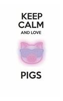 Keep Calm and Love Pigs: Cute Pig Lovers Journal / Notebook / Diary / Birthday Gift (6x9 - 110 Blank Lined Pages)