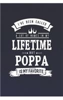 I 've Been Called A Lot Of Names In My Lifetime But Poppa Is My Favorite: Family life grandpa dad men father's day gift love marriage friendship parenting wedding divorce Memory dating Journal Blank Lined Note Book