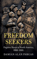 Freedom Seekers: Fugitive Slaves in North America, 1800-1860