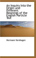 An Inquiry Into the Origin and Different Meanings of the English Particle 'But'