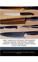 Meet America's 20 Most Notorious Serial Killers: Ted Bundy, Jeffrey Dahmer, Dennis Rader, John Wayne Gacy and More