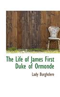 The Life of James First Duke of Ormonde