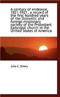 A Century of Endeavor, 1821-1921, a Record of the First Hundred Years of the Domestic and Foreign Mi