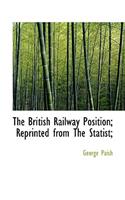 The British Railway Position; Reprinted from the Statist;