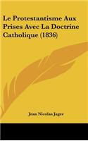 Le Protestantisme Aux Prises Avec La Doctrine Catholique (1836)