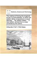 The Method of Finding the Longitude at Sea, by Time-Keepers