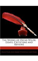 The Works of Oscar Wilde: Essays, Criticisms and Reviews
